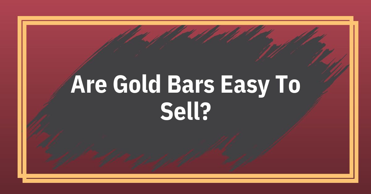 Are Gold Bars Easy To Sell? Mark Elenowitz Grant